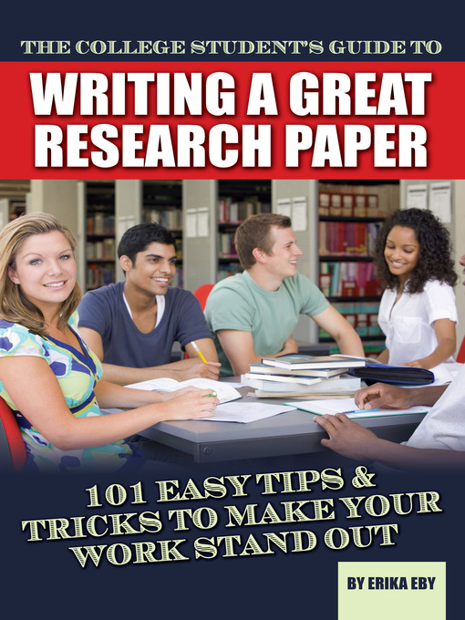 Title details for The College Student's Guide to Writing a Great Research Paper by Erika Eby - Available